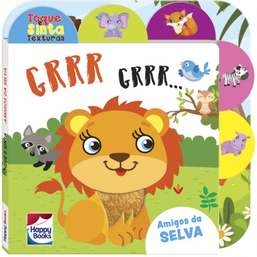 Livro Infantil Amigos da Selva Toque Sinta Texturas Grrr Grrr Happy Books